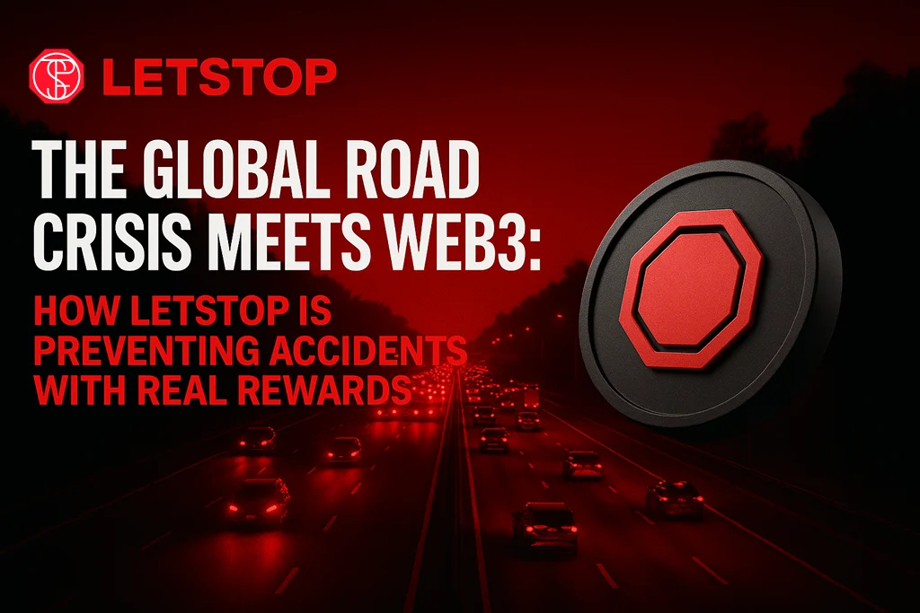 The Global Road Crisis Meets Web3: How LETSTOP Is Preventing Accidents with Real Rewards
