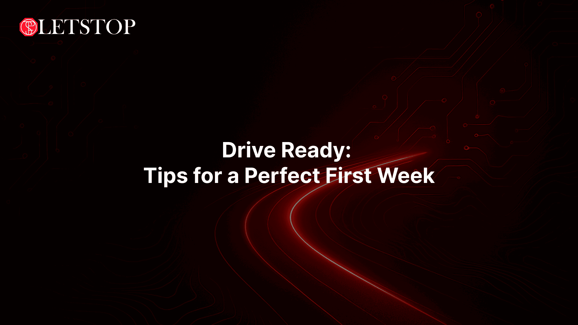 Drive Ready: Tips for a Perfect First Week