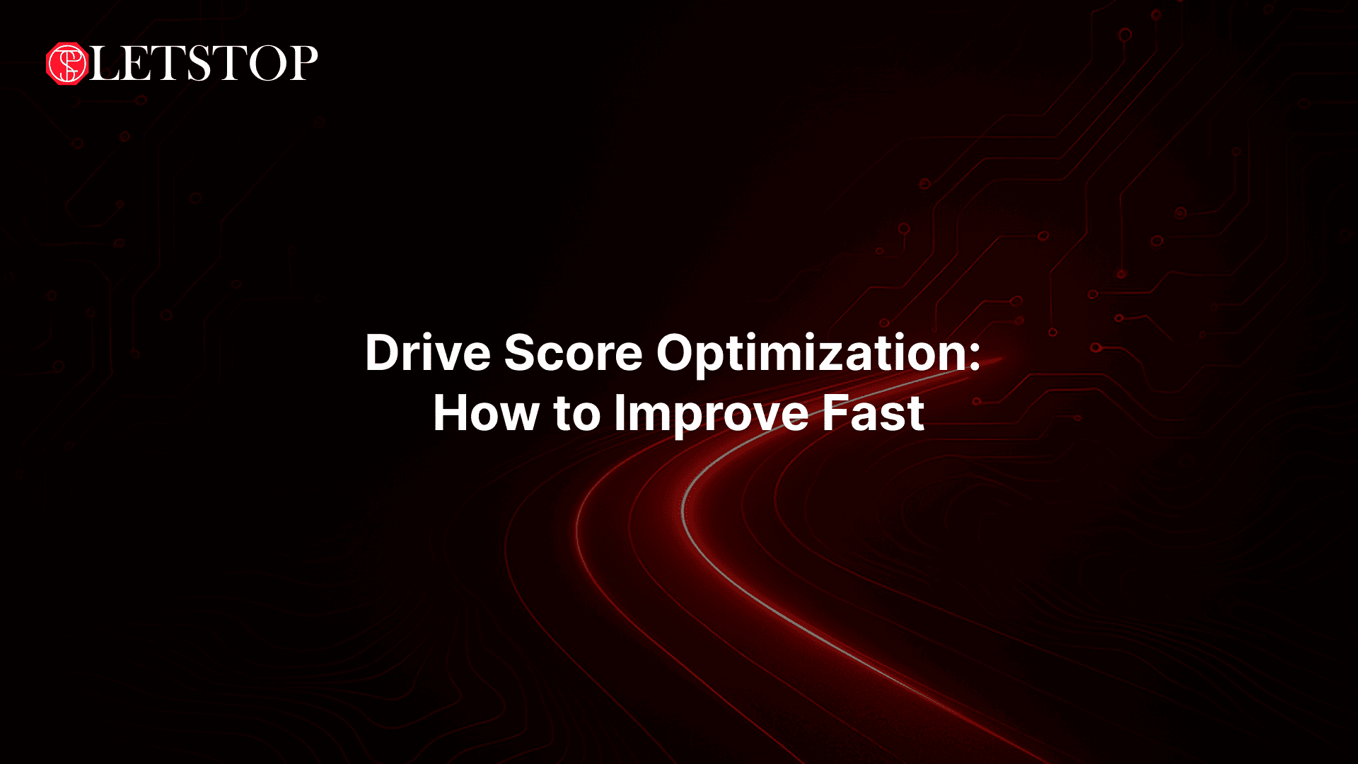 Drive Score Optimization: How to Improve Fast