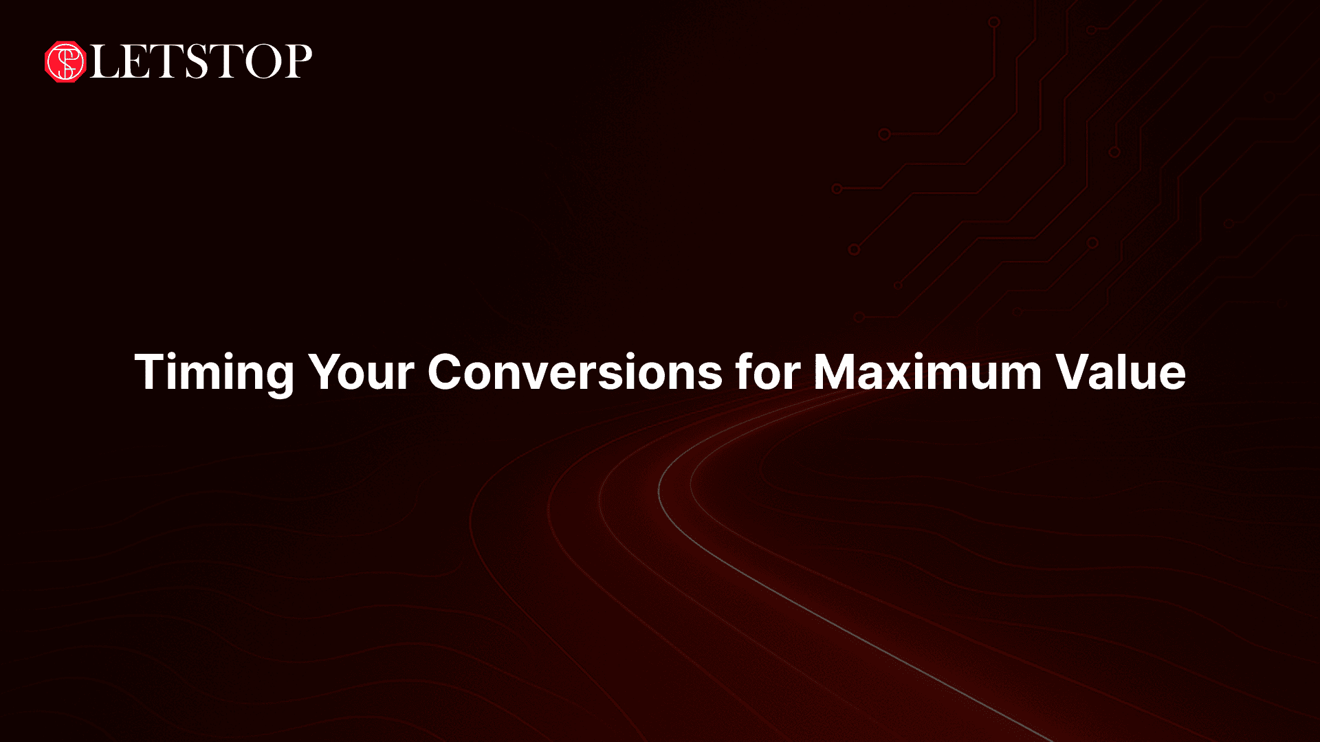Timing Your Conversions for Maximum Value