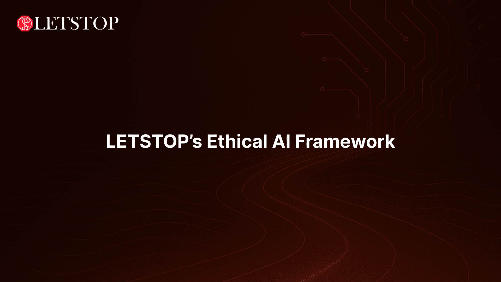LETSTOP's Ethical AI Framework
