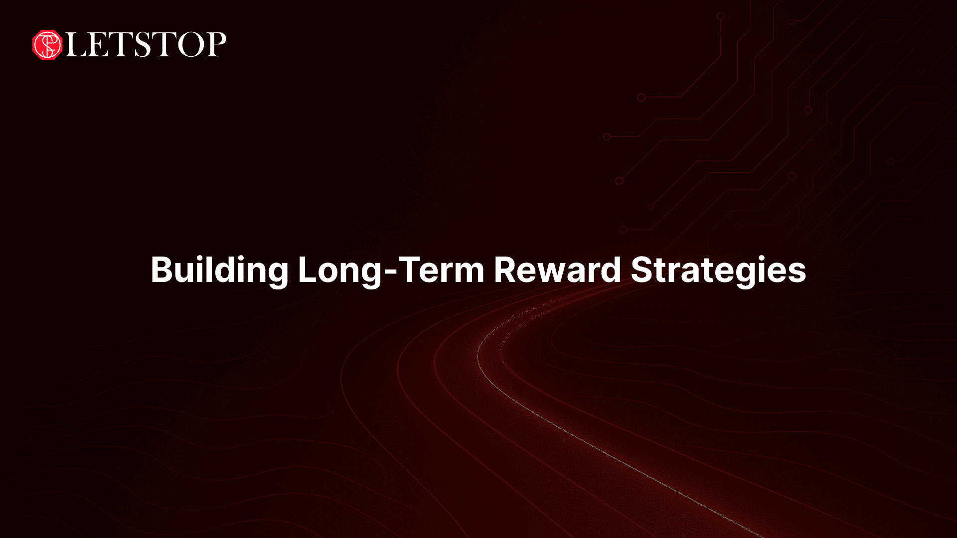 Building Long-Term Reward Strategies