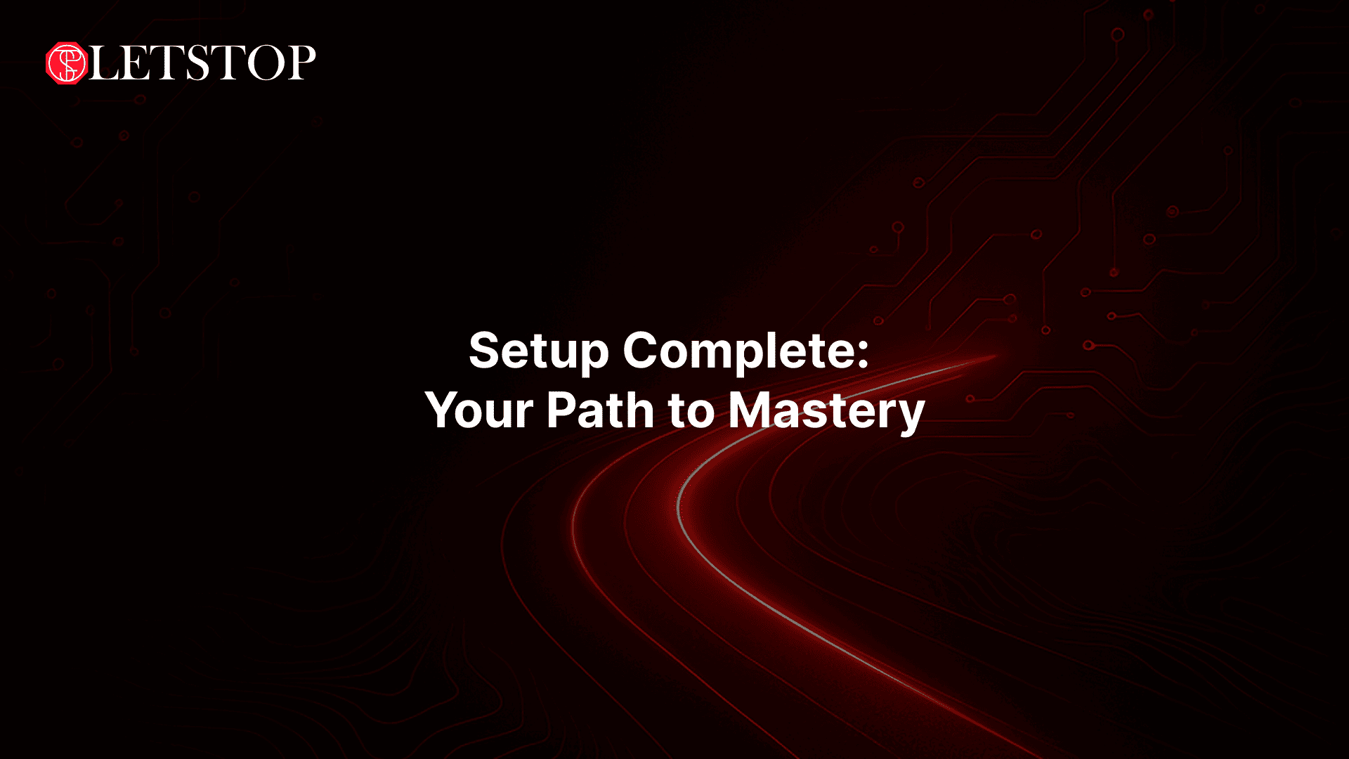 Setup Complete: Your Path to Mastery