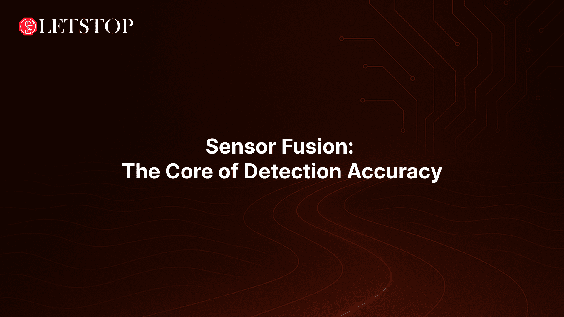Sensor Fusion: The Core of Detection Accuracy