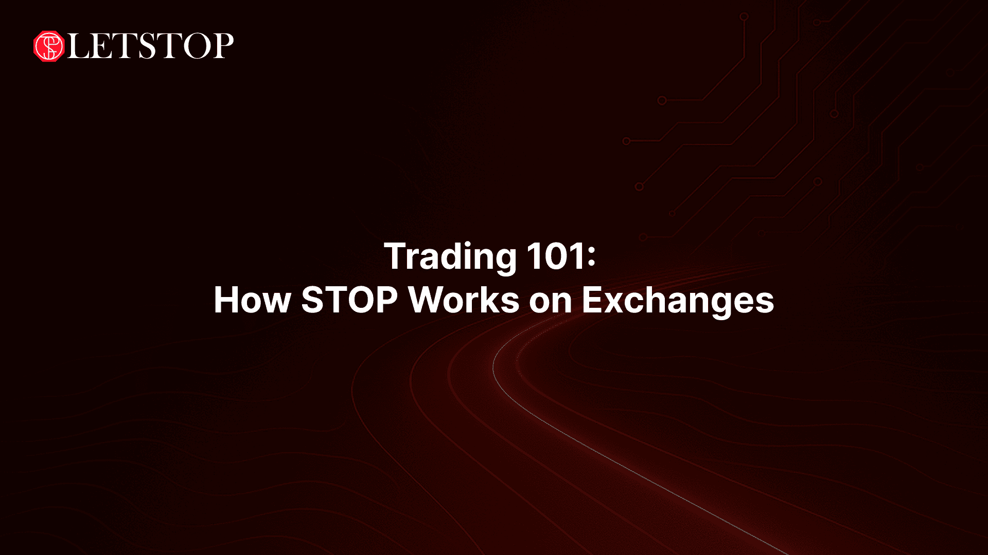 Trading 101: How STOP Works on Exchanges